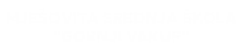 Mješovita srednja škola "Gornji Vakuf"